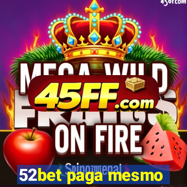52bet paga mesmo
